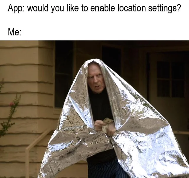 Meme about apps demanding location access